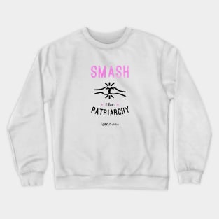 Smash the Patriarchy Crewneck Sweatshirt